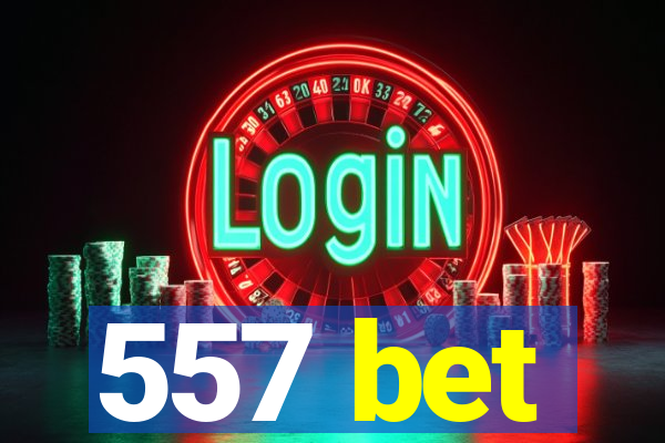 557 bet